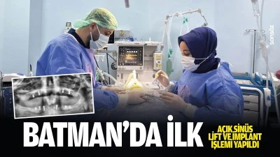 Batman&rsquo;da ilk: A&ccedil;ık sin&uuml;s lift ve implant işlemi yapıldı