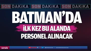 Batman&rsquo;da ilk kez bu alanda personel alınacak