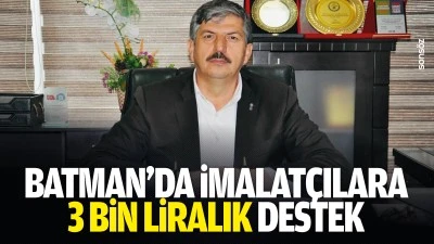Batman&rsquo;da imalat&ccedil;ılara 3 bin liralık destek&hellip;