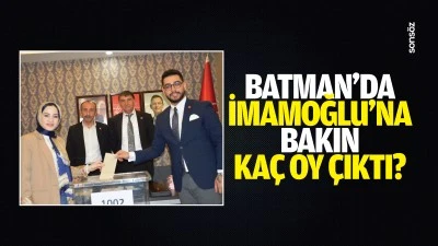 Batman&rsquo;da İmamoğlu&rsquo;na bakın ka&ccedil; oy &ccedil;ıktı