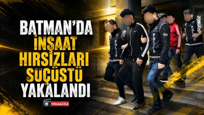 Batman&rsquo;da inşaat hırsızları su&ccedil;&uuml;st&uuml; yakalandı
