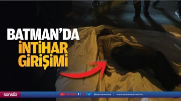 Batman&rsquo;da intihar girişimi