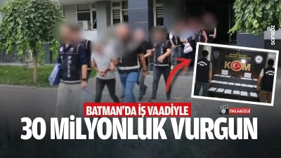Batman'da iş vaadiyle 30 milyonluk vurgun