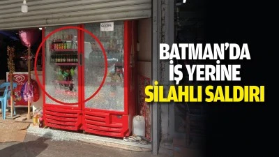 Batman&rsquo;da iş yerine silahlı saldırı