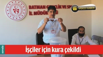 BATMAN'DA İŞ&Ccedil;İLER İ&Ccedil;İN KURA &Ccedil;EKİLDİ