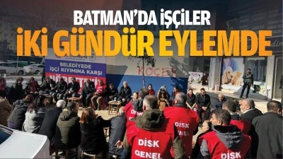 Batman&rsquo;da iş&ccedil;iler iki g&uuml;nd&uuml;r eylemde&hellip;