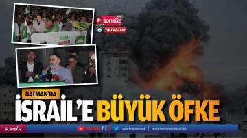 Batman'da İsrail'e b&uuml;y&uuml;k &ouml;fke