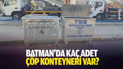 Batman&rsquo;da ka&ccedil; adet &ccedil;&ouml;p konteyneri var?