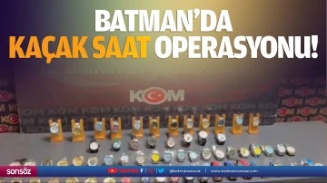 Batman'da ka&ccedil;ak saat operasyonu!