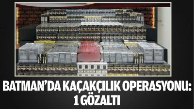 Batman'da ka&ccedil;ak&ccedil;ılık operasyonu: 1 g&ouml;zaltı
