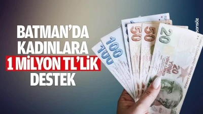 Batman&rsquo;da kadınlara 1 Milyon TL&rsquo;lik destek