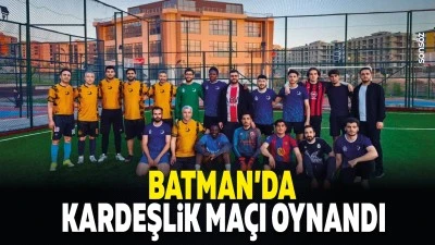 Batman&rsquo;da kardeşlik ma&ccedil;ı oynandı