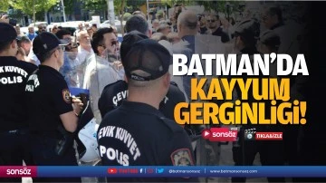 Batman&rsquo;da kayyum gerginliği!