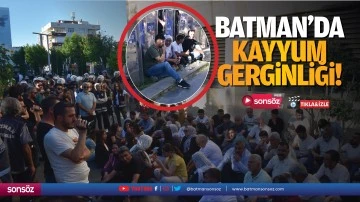 Batman&rsquo;da kayyum gerginliği!