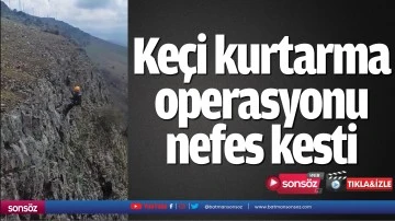 Batman'da Ke&ccedil;i kurtarma operasyonu nefes kesti