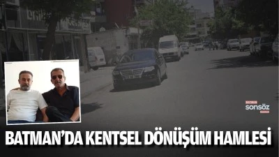 Batman&rsquo;da kentsel d&ouml;n&uuml;ş&uuml;m hamlesi&hellip;