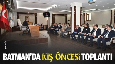 Batman&rsquo;da kış &ouml;ncesi toplantı