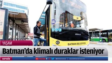 Batman&rsquo;da klimalı duraklar isteniyor