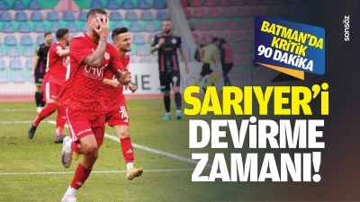 Batman&rsquo;da kritik 90 dakika; Sarıyer&rsquo;i devirme zamanı!