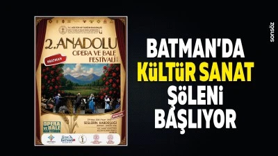 Batman'da k&uuml;lt&uuml;r sanat ş&ouml;leni başlıyor