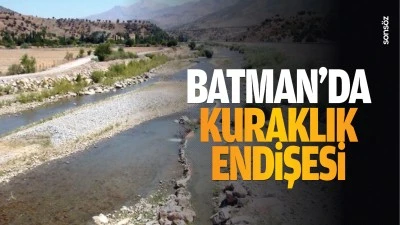 Batman&rsquo;da kuraklık endişesi&hellip;