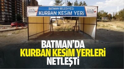 Batman&rsquo;da kurban kesim yerleri netleşti
