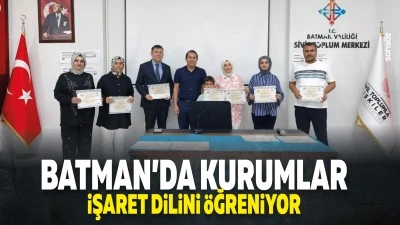 Batman&rsquo;da kurumlar işaret dilini &ouml;ğreniyor