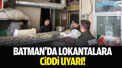 Batman&rsquo;da lokantalara ciddi uyarı!