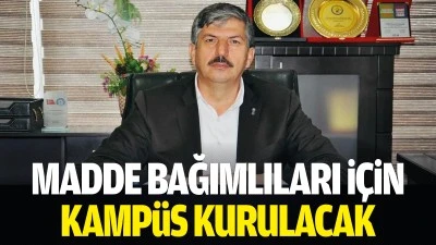 Batman&rsquo;da madde bağımlıları i&ccedil;in kamp&uuml;s kurulacak 