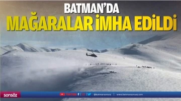 Batman&rsquo;da mağaralar imha edildi