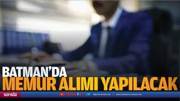 Batman'da memur alımı yapılacak 