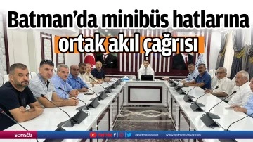 Batman&rsquo;da minib&uuml;s hatlarına ortak akıl &ccedil;ağrısı