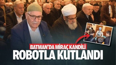 Batman&rsquo;da mira&ccedil; kandili robotla kutlandı