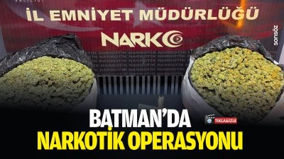 Batman&rsquo;da narkotik operasyonu