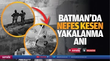Batman&rsquo;da nefes kesen yakalanma anı