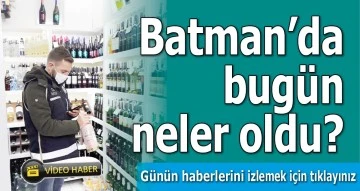 BATMAN'DA NELER OLDU?