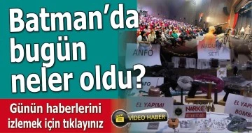 BATMAN'DA NELER OLDU?