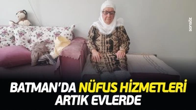 Batman&rsquo;da n&uuml;fus hizmetleri artık evlerde