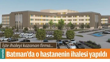 BATMAN'DA O HASTANENİN İHALESİ YAPILDI