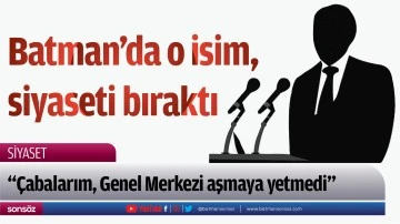 Batman&rsquo;da o isim, siyaseti bıraktı