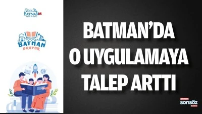 Batman&rsquo;da o uygulamaya talep arttı