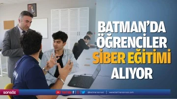 Batman&rsquo;da &ouml;ğrenciler siber eğitimi alıyor