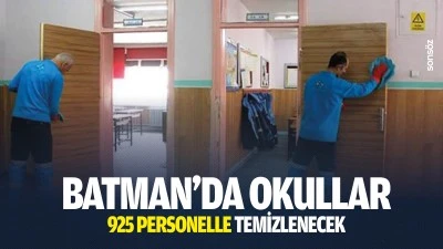 Batman&rsquo;da okullar 925 personelle temizlenecek