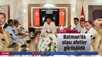 Batman&rsquo;da olası afetler g&ouml;r&uuml;ş&uuml;ld&uuml;