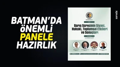Batman&rsquo;da &ouml;nemli panele hazırlık