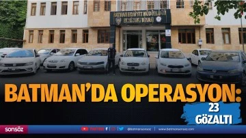 Batman'da operasyon: 23 g&ouml;zaltı
