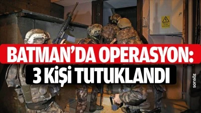 Batman&rsquo;da operasyon: 3 kişi tutuklandı