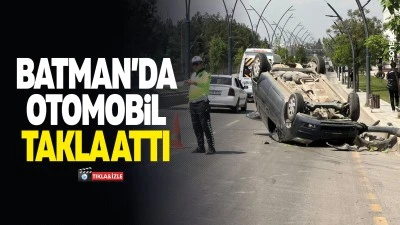 Batman&rsquo;da otomobil takla attı