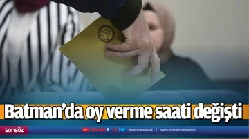 Batman'da oy verme saati değişti