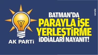 Batman&rsquo;da parayla işe yerleştirme iddialarına yanıt!